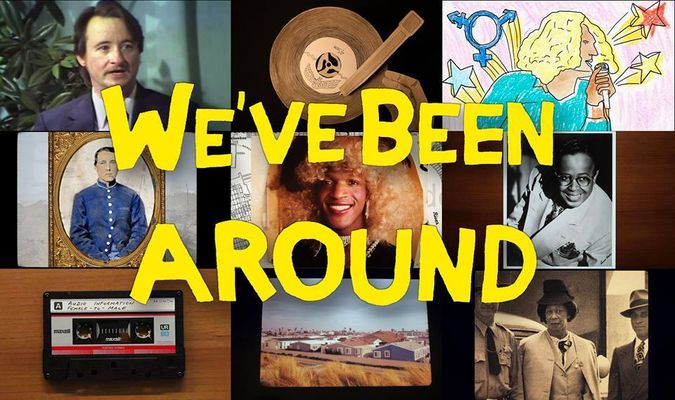 Hand-lettered "We've Been Around" is superimposed in front of 9 stills laid out in a grid pattern. The images depict trans history icons, media formats and settings. They are a mix of archival photos and drawings.