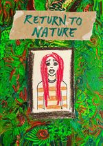 Hand-crafted film poster featuring a black box with a crayon portrait of an individual with long red hair inside, and a painted tangle of lush green foliage outside. The title, "Return to Nature" appears in green marker on a superimposed band of scrunched brown paper.